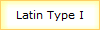 Latin Type I
