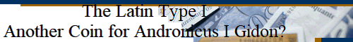 The Latin Type I
Another Coin for Andronicus I Gidon?